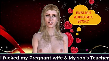 English Audio Sex Story - I fucked my Pregnant wife & My son's Teacher