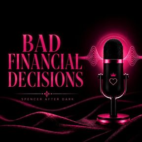 Bad Financial Decisions