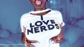 I LOVE Nerds!