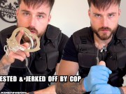 Arrested & jerked off by cop