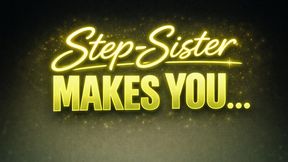 Step-Sister Makes You…