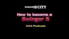 How to Become a Swinger Part 5 XXX-podcast