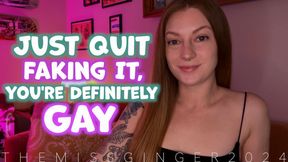 Quit Faking It, You're Definitely Gay!