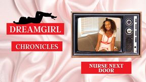Dreamgirl Chronicles: Nurse Next Door