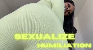 Sexualize Humiliation