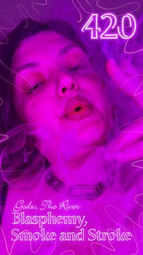 420: Blasphemy, Smoke and Stroke