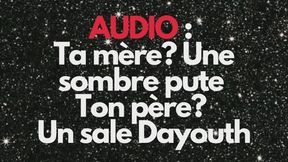 AUDIO : TA DARONNE ? UNE SOMBRE PUTE ! TON DARON ? UN SALE DAYOUTH (CUCK) !