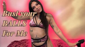 Bust Your Balls for Me