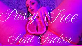 Pussy Free Fruit Fucker