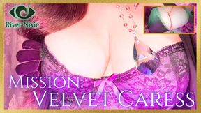 Mission: Velvet Caress