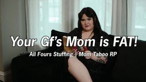 Your GF's Mom Is FAT