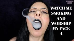 WATCH ME SMOKING AND WORSHIP MY FACE 4