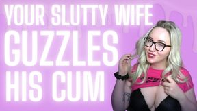 Your Slutty Wife Guzzles His Cum