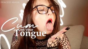 Cum on your Tongue