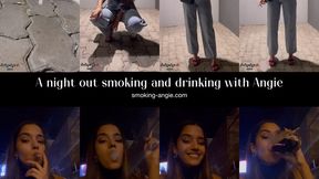 Night out drinking and smoking with Angie!