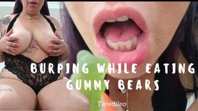BURPING WHILE EATING GUMMY BEARS