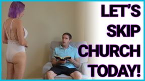 Let&#039;s Skip Church Again Today