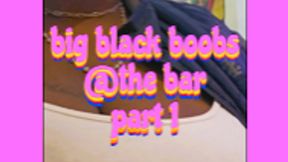 Big black boobs at the bar from the view of a 4 inch tall man