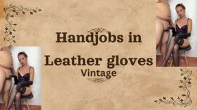 vintage handjobs in leather gloves