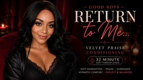 Good Boys Return to Me… | Velvet Praise Conditioning [33 Min Soft Femdom Analog Visual Experience]