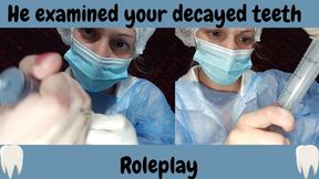 Dentist Fetish Oral Humiliation and Extraction Cavity of teeth, examination of your mouth