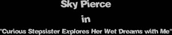 Sky Pierce Seduces Her Step Fantasies