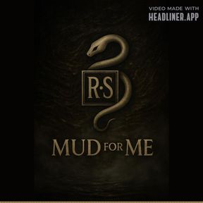 Mud for Me