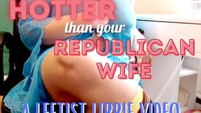 Hotter Than Your Republican Wife