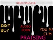 PRAISING KINK FOR SISSY FEM BOYS (AUDIO ROLEPLAY) INTENSE FETISH
