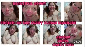 FUCKED-UP SAD CRAZY CLOWN GIRL WANNABE