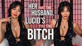 Her Part Time Husband, Lucid's Full Time Bitch