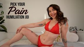 Pick your Pain | Humiliation JOI