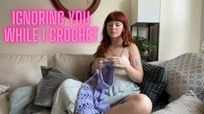 Ignoring You While I Crochet