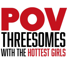 POV threesomes with the hottest girls