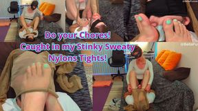 Do your Chores! Caught in my Stinky Sweaty Nylon Tights - Bellafussara