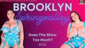 Vr Brooklyn Springvalley - Does This Show Too Much? Bevr