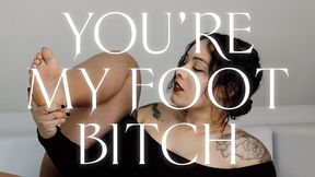 You're my foot bitch