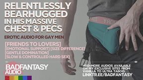 [m4m] Relentlessly Bearhugged &amp; Smothered In His Massive Chest And Pecs [gentle Dom Bottom Speaker] [gay Asmr Roleplay] [size Difference] [comfort] - Power Bottom