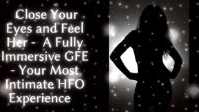 Close Your Eyes and Feel Her: a Fully Immersive Gfe - Your Most Intimate Hfo Experience