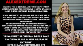 Irina Faust in cheetah dress take big dildo in ass &amp_ anal prolapse extreme