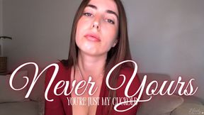 Never yours - You're just my cuckold - CUCKOLD HUMILIATION - BETA HUMILAITION - VERBAL HUMILIATION