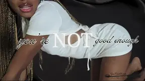 Youre NOT Good Eough