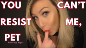 You Can't Resist Me, Pet