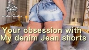 Your obsession with my denim shorts