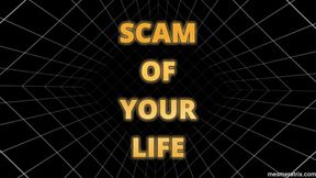 SCAM OF YOUR LIFE