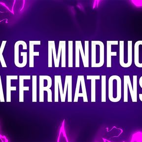 Ex Girlfriend Mindfuck Affirmations