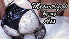Mesmerized by my Ass