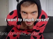 I jerk off in my ladybug pajamas (my first solo) - MIKA AYDEN