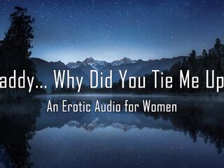 stepdaddy... Why Did U Tie Me Up? [Erotic Audio for Sweethearts] []