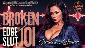 Broken Edge Slut JOI: Seduced & Denied